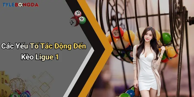 Các Yếu Tố Tác Động Đến Kèo Ligue 1