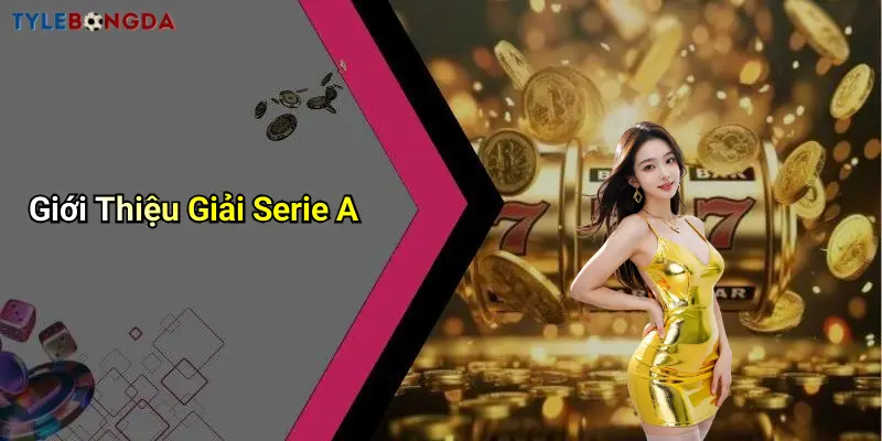 Giới Thiệu Giải Serie A