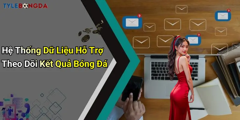 Hệ Thống Dữ Liệu Hỗ Trợ Theo Dõi Kết Quả Bóng Đá