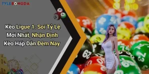 Kèo Ligue 1: Soi Tỷ Lệ Mới Nhất, Nhận Định Kèo Hấp Dẫn Đêm Nay