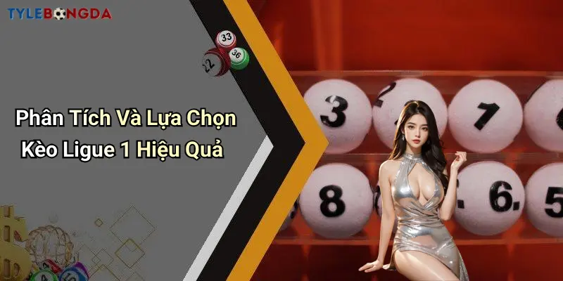 Phân Tích Và Lựa Chọn Kèo Ligue 1 Hiệu Quả