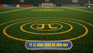 Tỷ lệ vàng bóng đá hôm nay