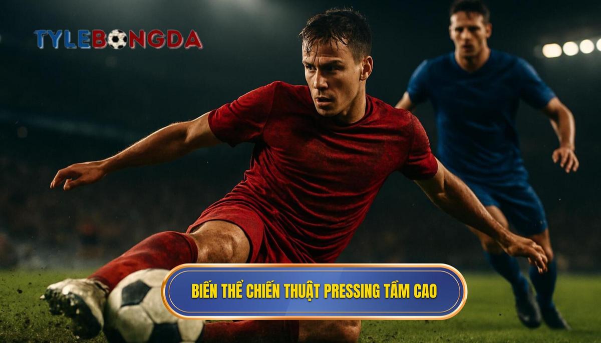 Các Biến Thể Chuyên Sâu Của Chiến Thuật Pressing Tầm Cao