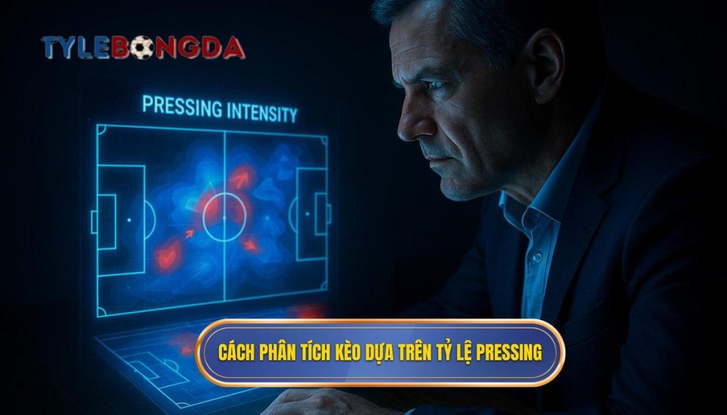 Cách phân tích kèo dựa trên tỷ lệ pressing