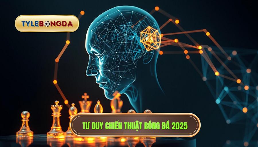 Tư duy chiến thuật bóng đá 2025