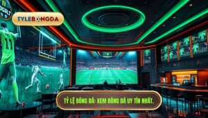 TỶ LỆ BÓNG ĐÁ_ Xem bóng đá uy tín nhất.